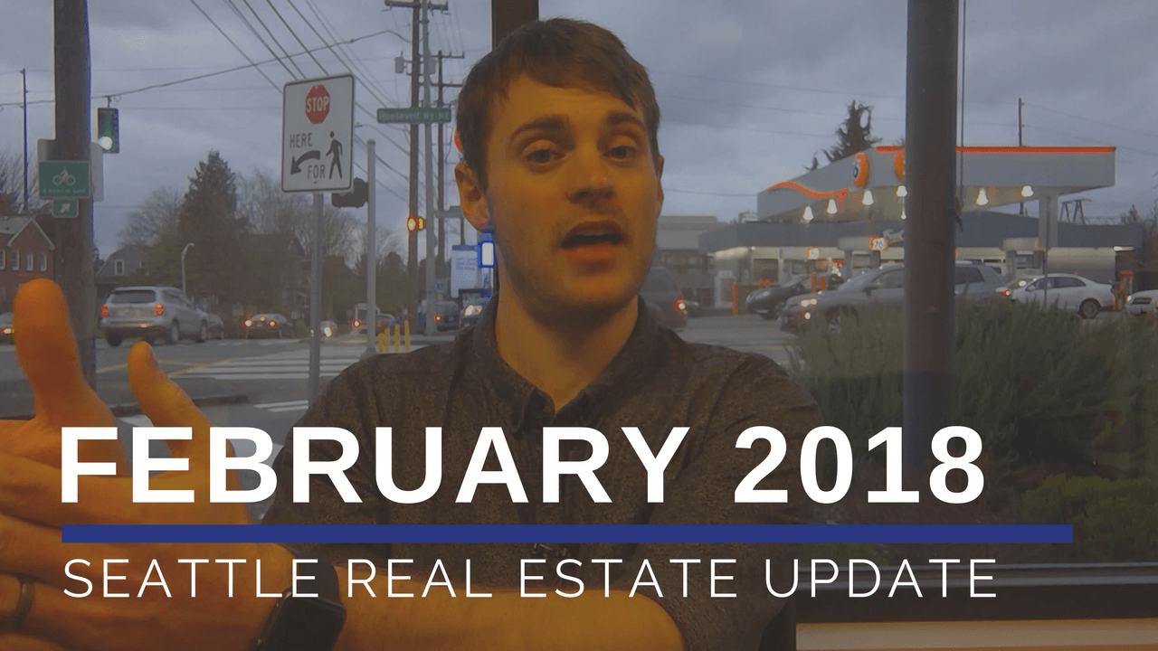 Seattle Real Estate Market Update February 2018 Zach McDonald, Seattle Real Estate Agent and