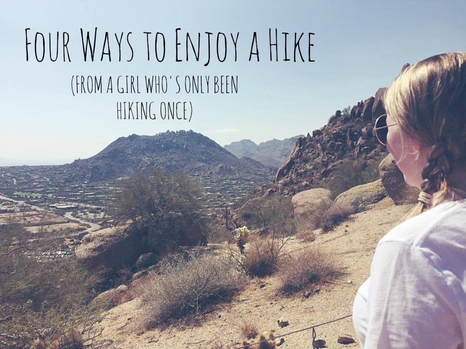 Four Ways to Enjoy A Hike (From a Girl Who's Only Been Hiking Once) The Place at Loloma Vista