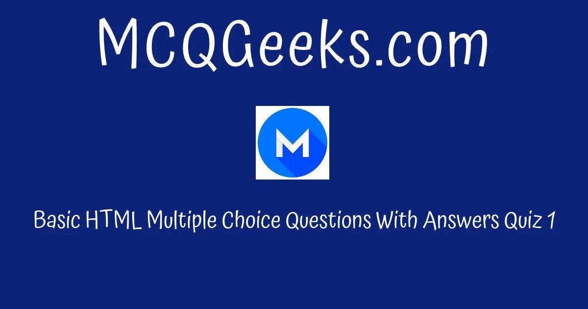 Practice Basic HTML Multiple Choice Questions with Answers Quiz1
