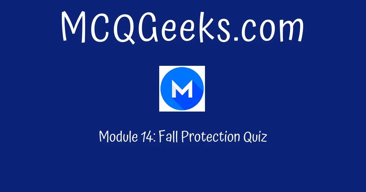 Module 14 Fall Protection Quiz