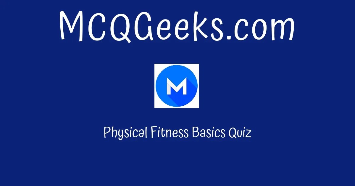 Physical Fitness Basics Quiz Solution