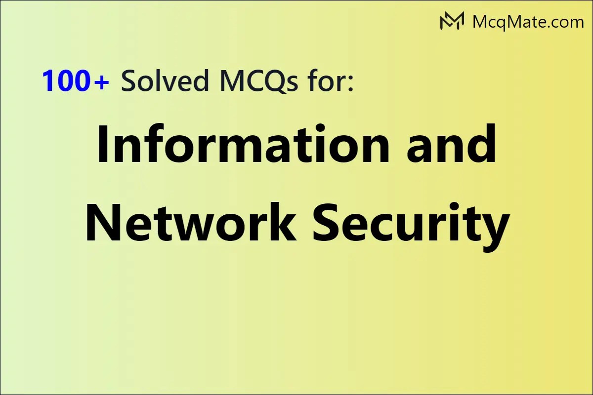 100+ Information and Network Security solved MCQs with PDF download