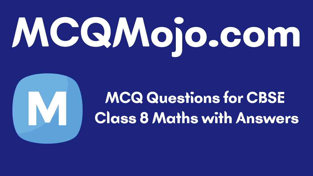 ChapterWise MCQ Questions for Class 8 Maths Quizzes with Answers