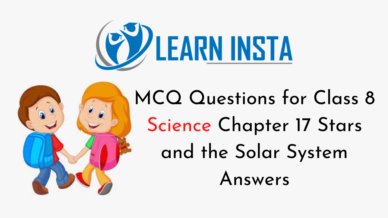 MCQ Questions for Class 8 Science Chapter 17 Stars and the Solar System