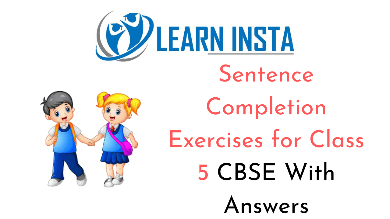 Sentence Completion Exercises for Class 5 CBSE with Answers MCQ Questions