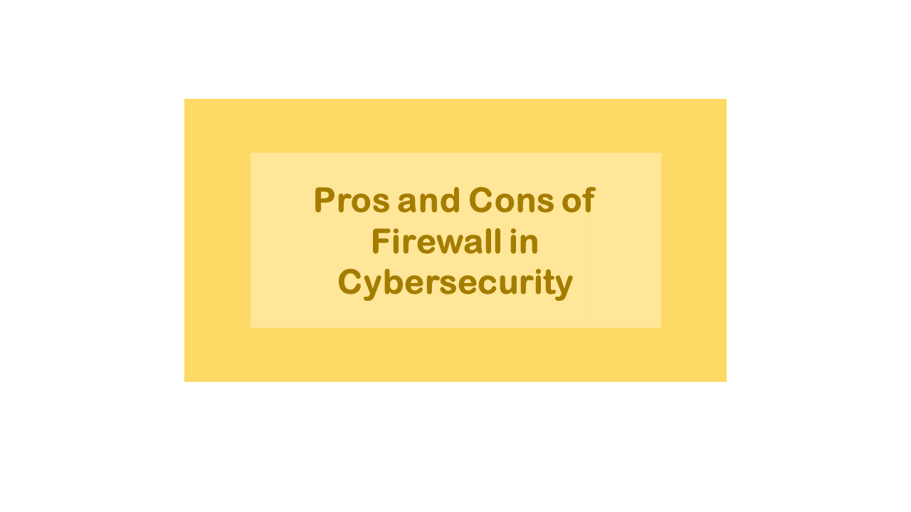 Pros and Cons of Firewall in Cybersecurity MCQSTOP