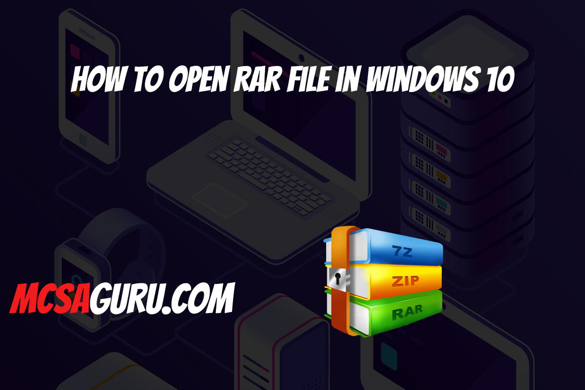 How to open RAR file in Windows 10 MCSAGURU