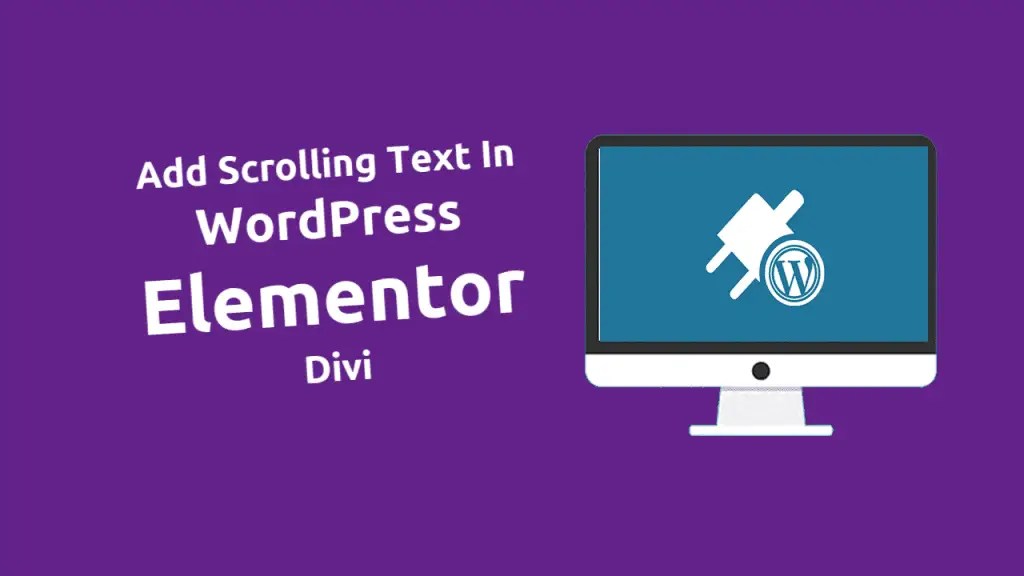 1 Best Way Add Scrolling Text In WordPress, Elementor, Divi