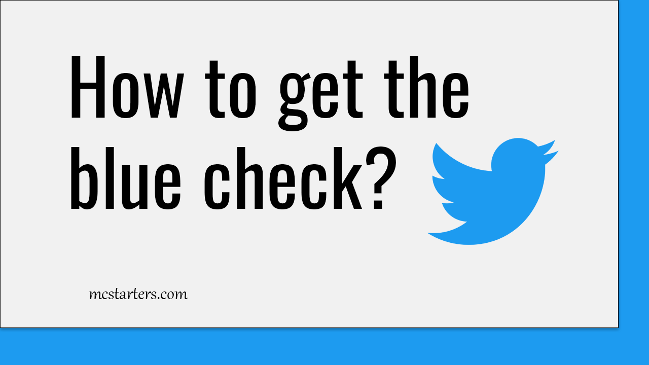 What Is Twitter Blue Tick And How To Get The Blue Check? MC Starters Blog