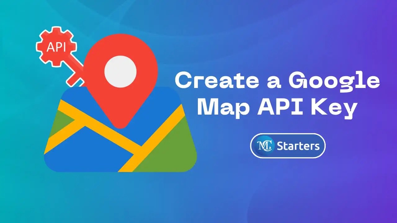 How To Create A Google Map API Key StepbyStep Guide