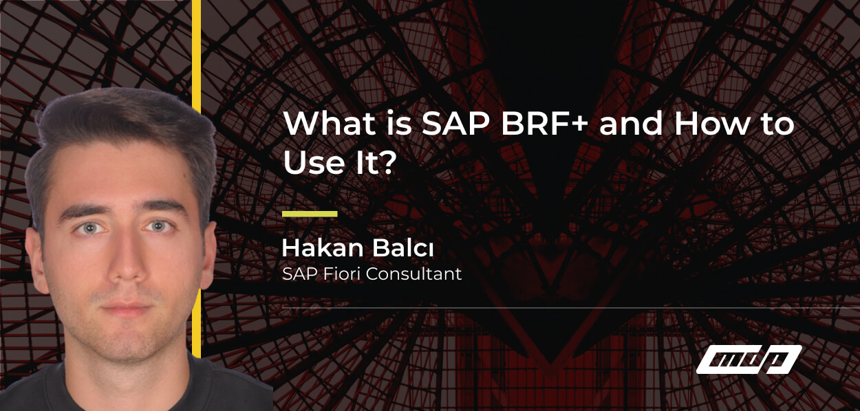 What is SAP BRF+ and How to Use It? MDP Group