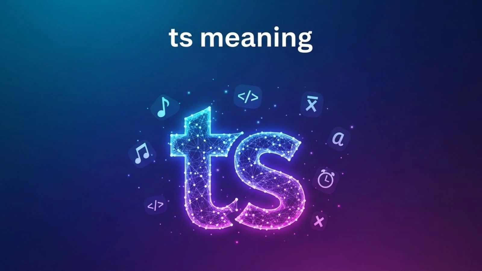Ts Meaning Everything You Need To Know About This Popular Term