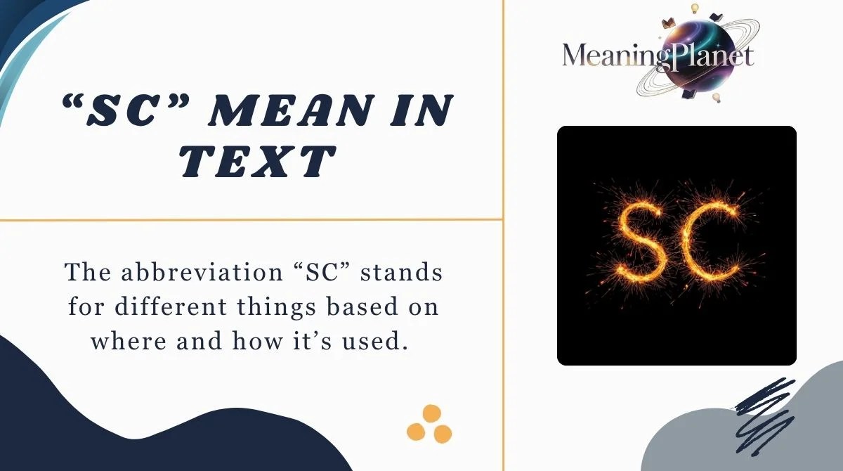 What Does “SC” Mean in Text? Understanding Its Meaning, Uses, and Contexts