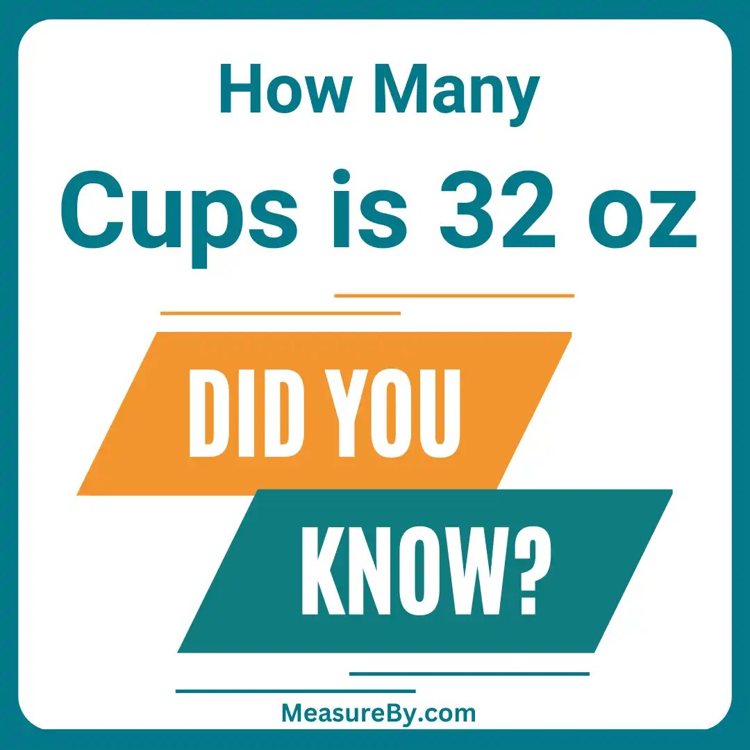How Many Cups Is 32 oz A Comprehensive Guide