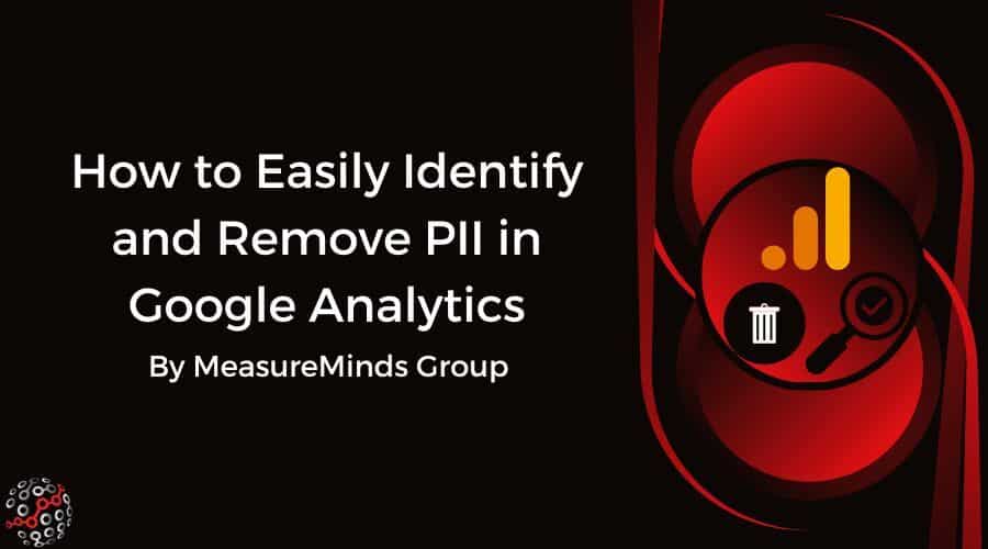 How to Easily Identify and Remove PII in Google Analytics