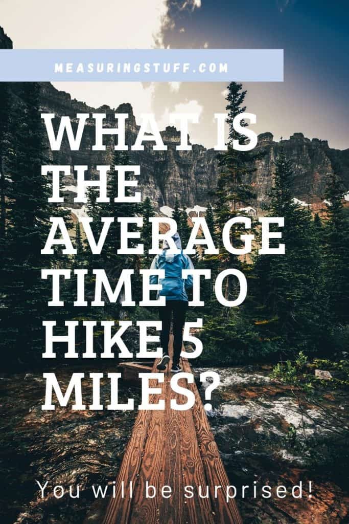 What Is The Average Time To Hike 5 Miles? Measuring Stuff