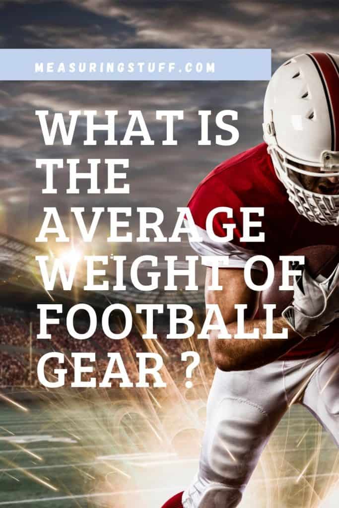 What Is The Average Weight Of Football Gear? Measuring Stuff