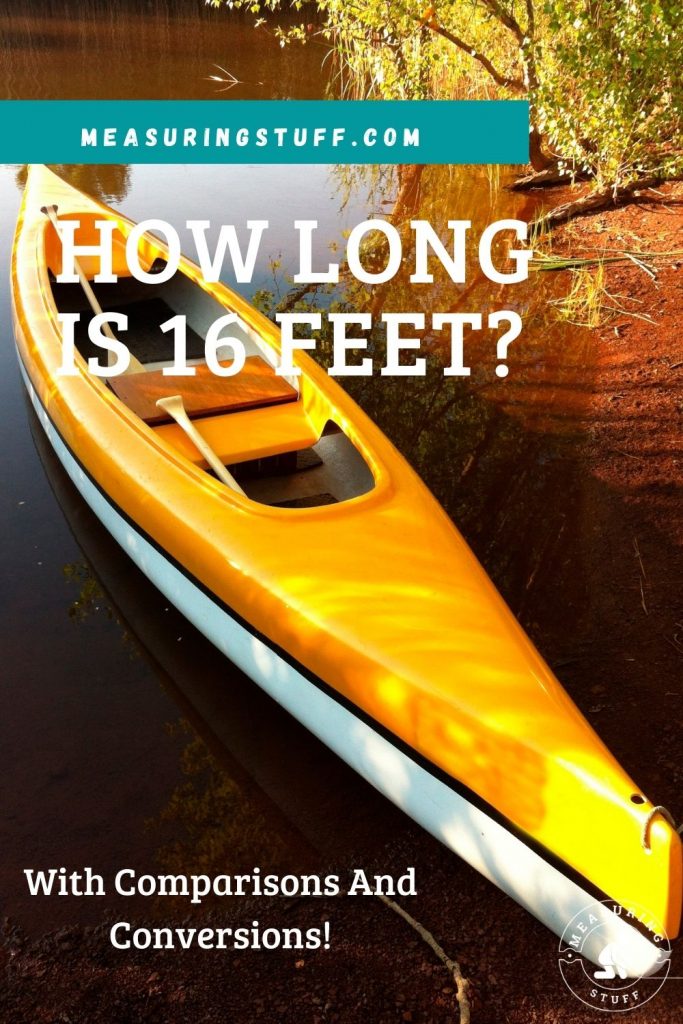 How Long Is 16 Feet? Comparisons And Conversions Measuring Stuff