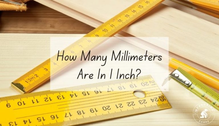 How Many Millimeters Are In 1 Inch? Measuring Stuff