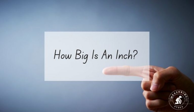 How Big Is An Inch? (With Visuals) – Measuring Stuff