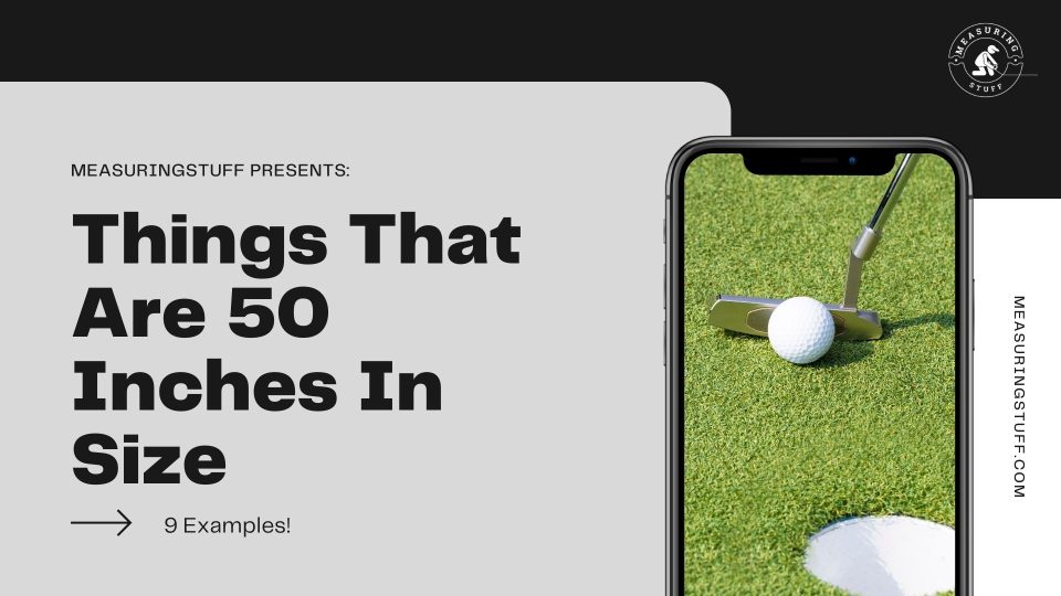 9 Things That Are 50 Inches In Size Measuring Stuff