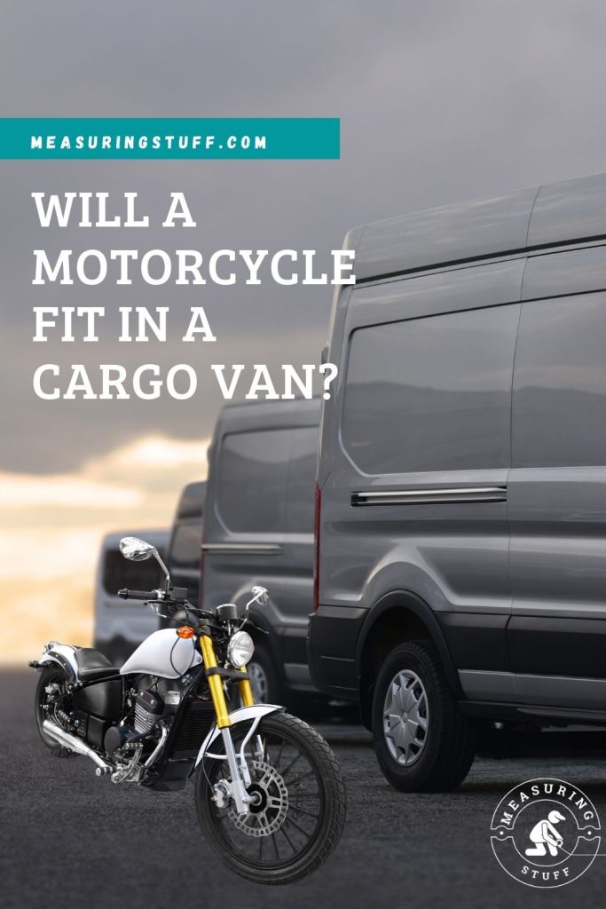 Will A Motorcycle Fit In A Cargo Van? Measuring Stuff