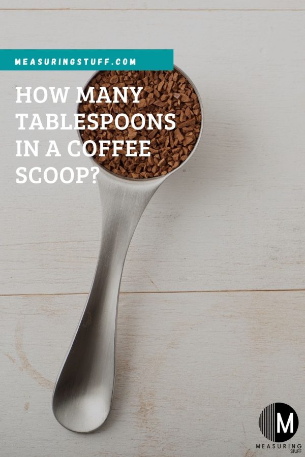 How Many Tablespoons In A Coffee Scoop? Measuring Stuff