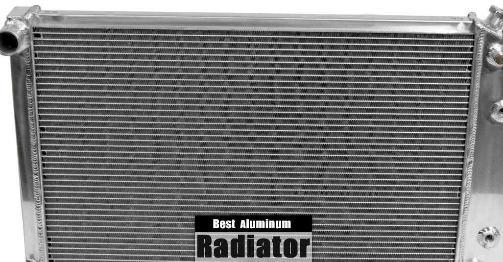 Best Aluminum Radiator Reviews and Buying Guide