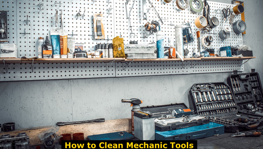 How to Clean Mechanic Tools