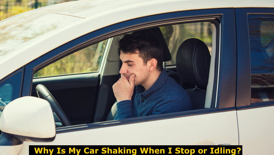 Why Is My Car Shaking When I Stop or Idling?