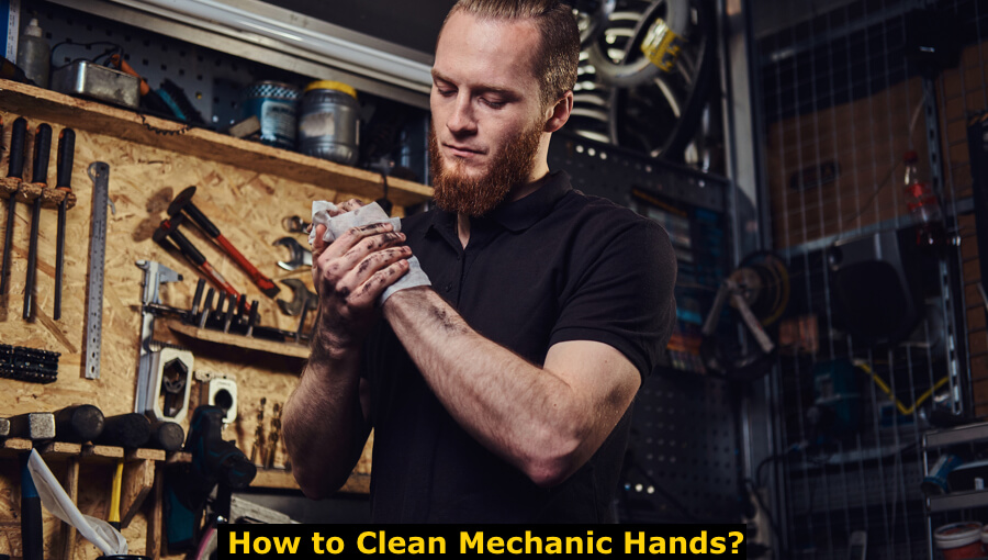 How to Clean Mechanic Hands?