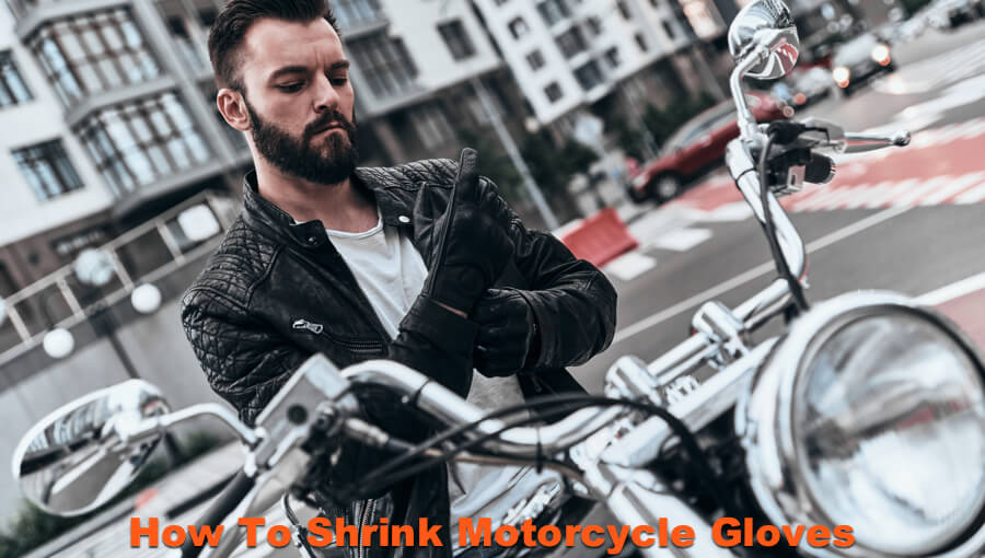How To Shrink Motorcycle Gloves