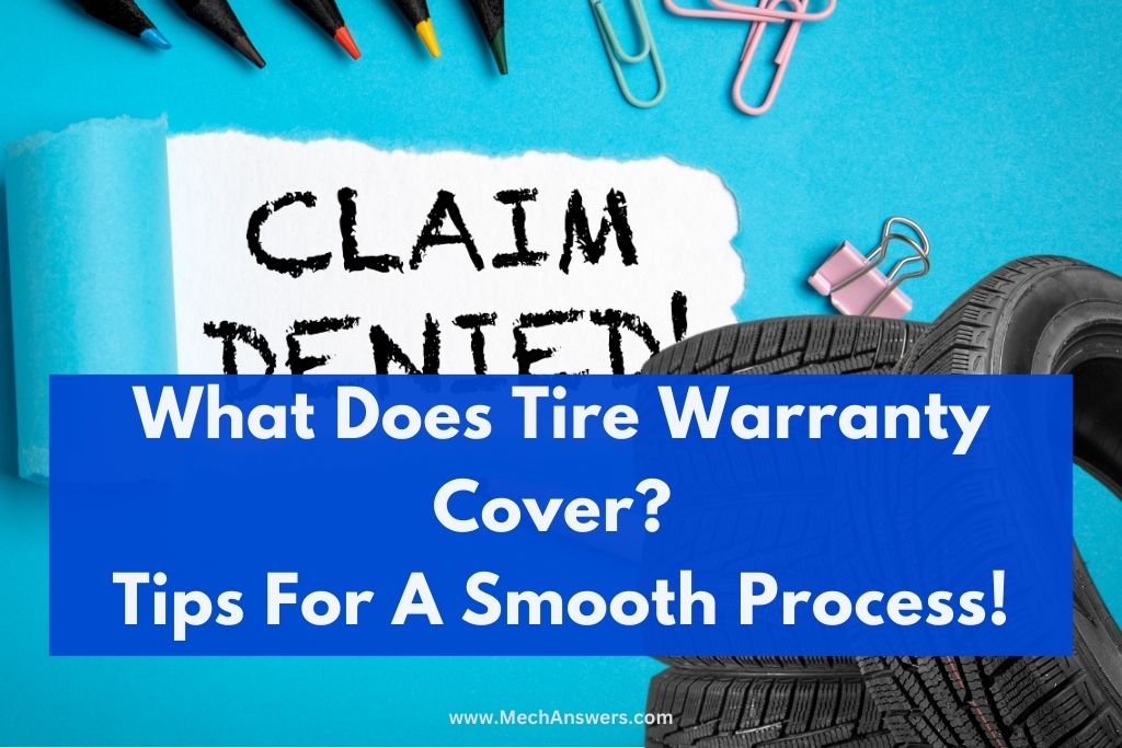 What Does Tire Warranty Cover? (Tips For A Smooth Claim Process)