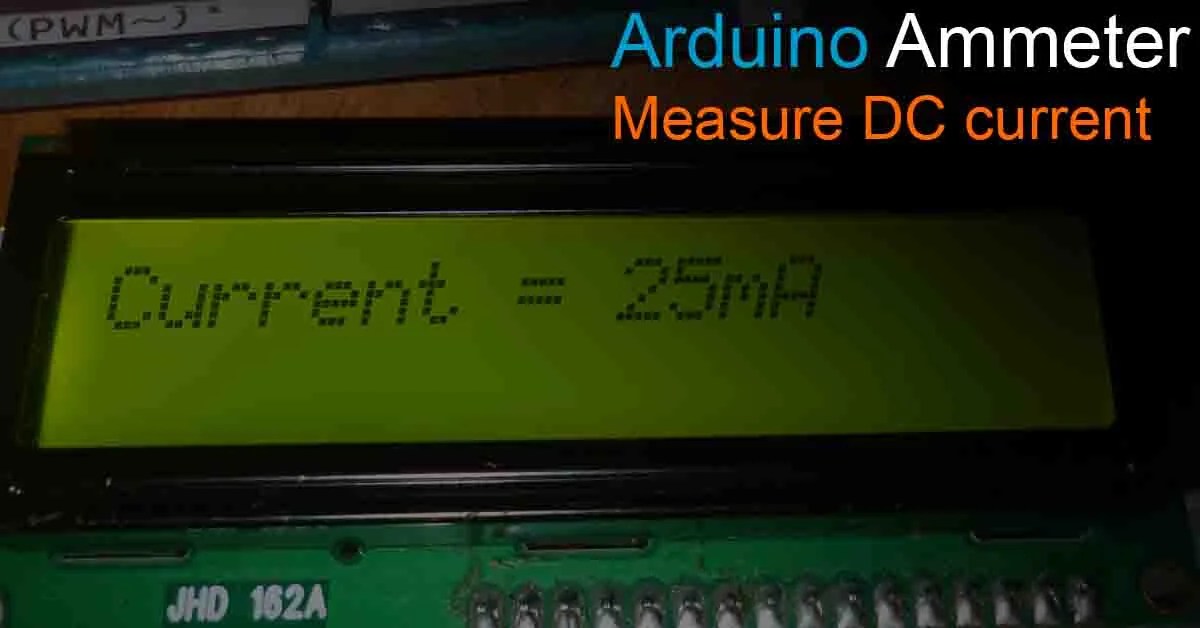 Arduino Ammeter How to Measure DC Current using Arduino?