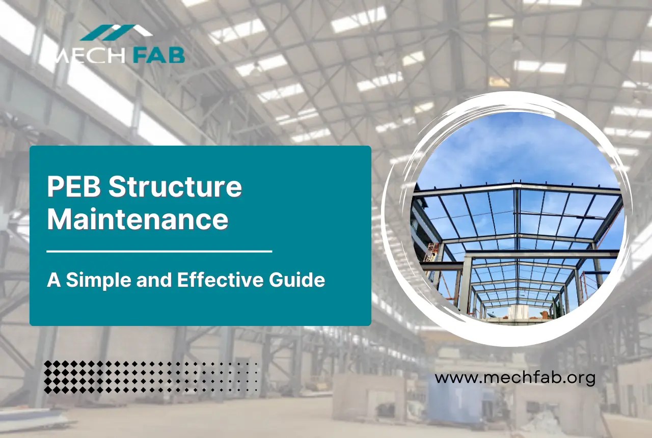 PEB Structure Maintenance A Simple and Effective Guide Mechfab