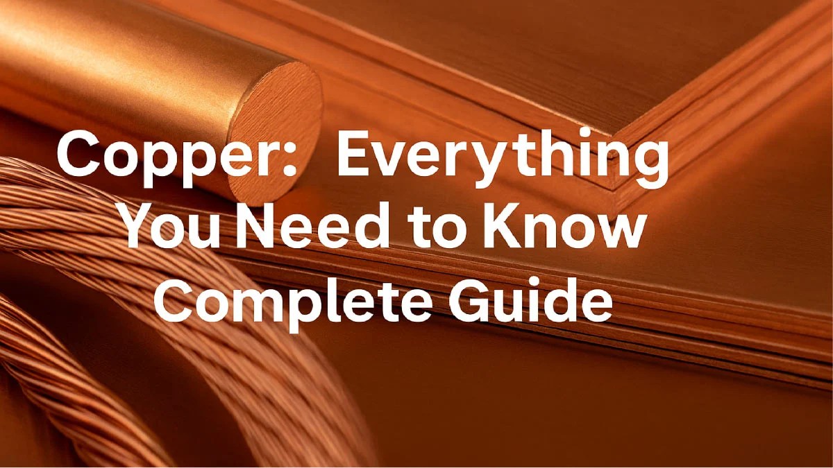 Copper Everything You Need To Know In One Complete Guide Mech