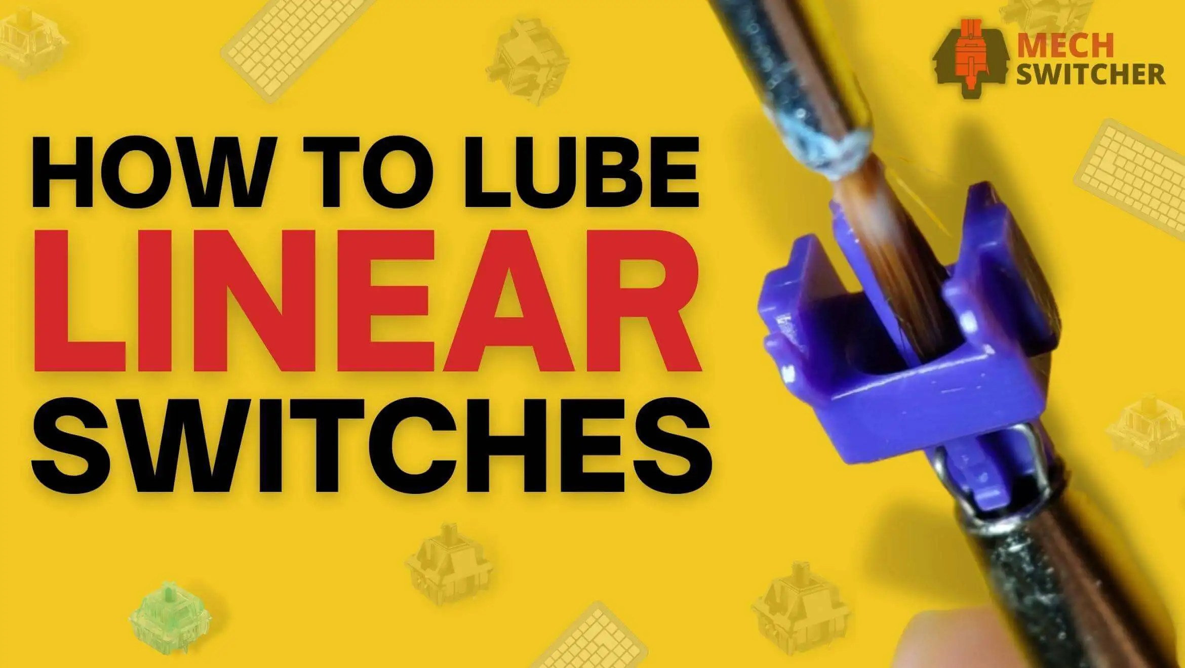 How to Lube Linear Switches on Your Mechanical Keyboard