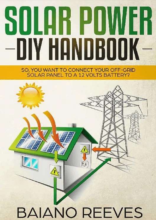 Solar Power DIY Handbook. So, You Want To Connect Your OffGrid Solar