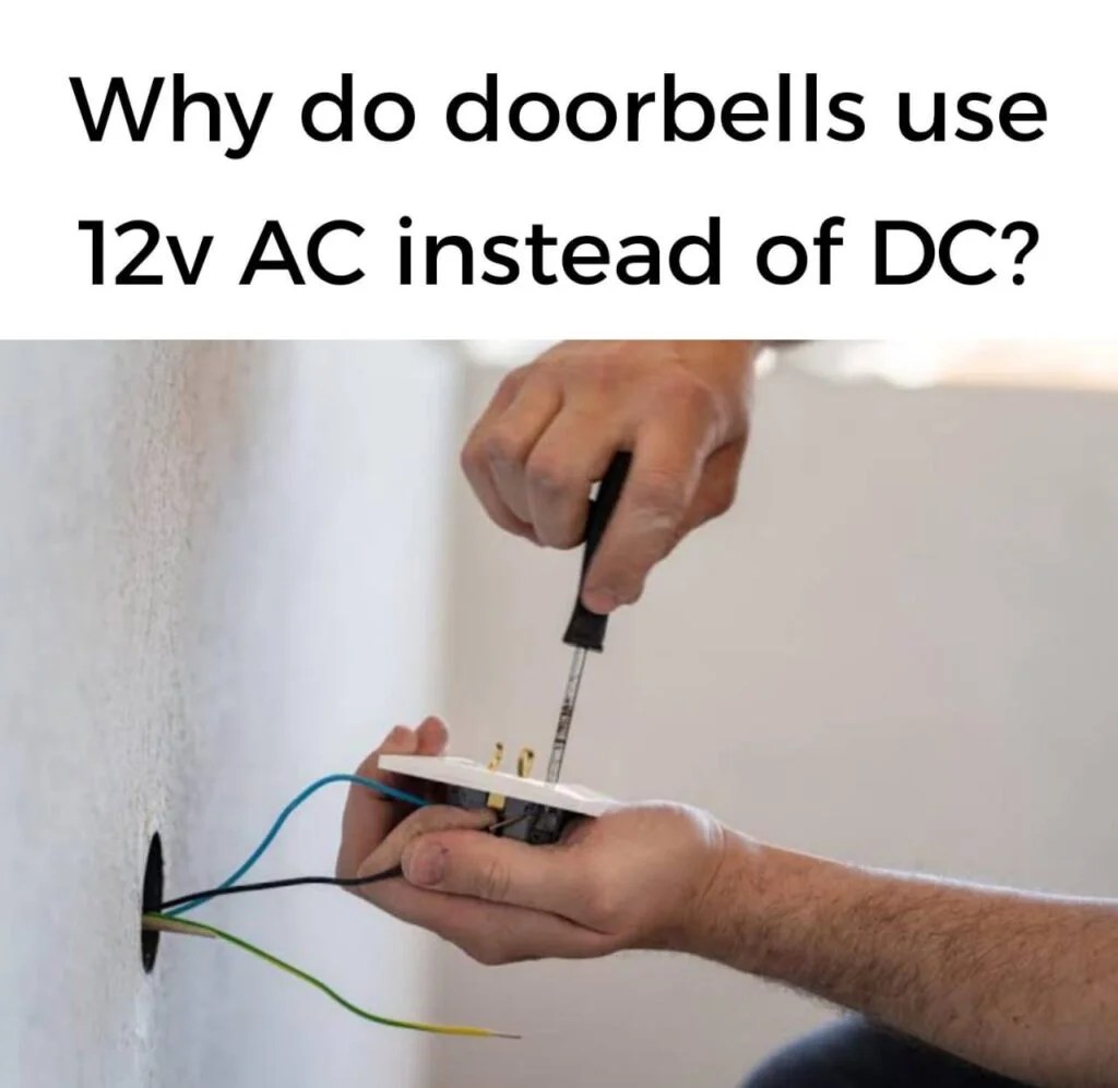 Why do doorbells use 12v AC instead of DC? Mechanical Engineering