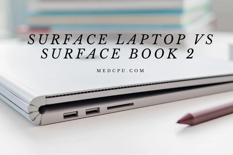 Surface Laptop vs Surface Book Which Laptop is Better? 2022