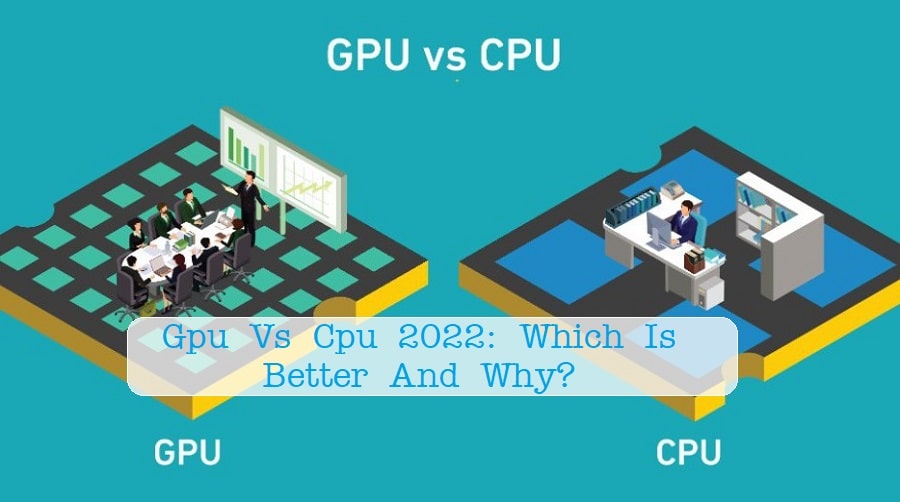 GPU vs CPU Which Is Better And Why in 2023?