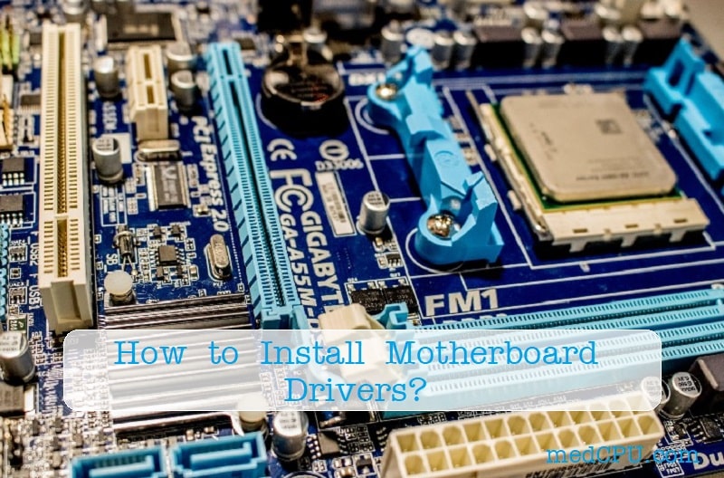 How to Install Motherboard Drivers? Things to know 2022 medCPU