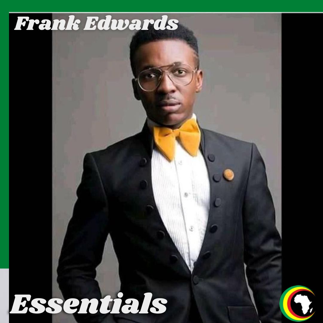 Frank Edwards Essentials Playlist AfroCharts