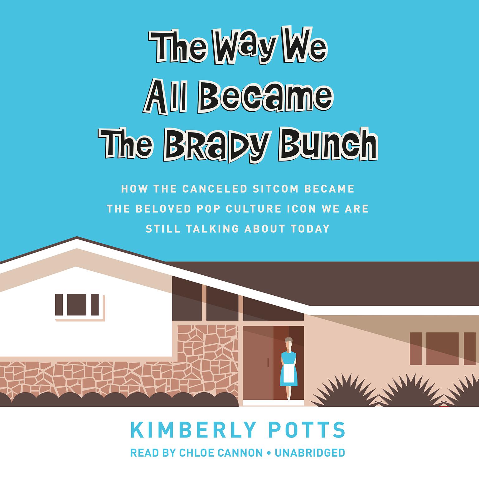 The Way We All Became The Brady Bunch Audiobook by Kimberly Potts