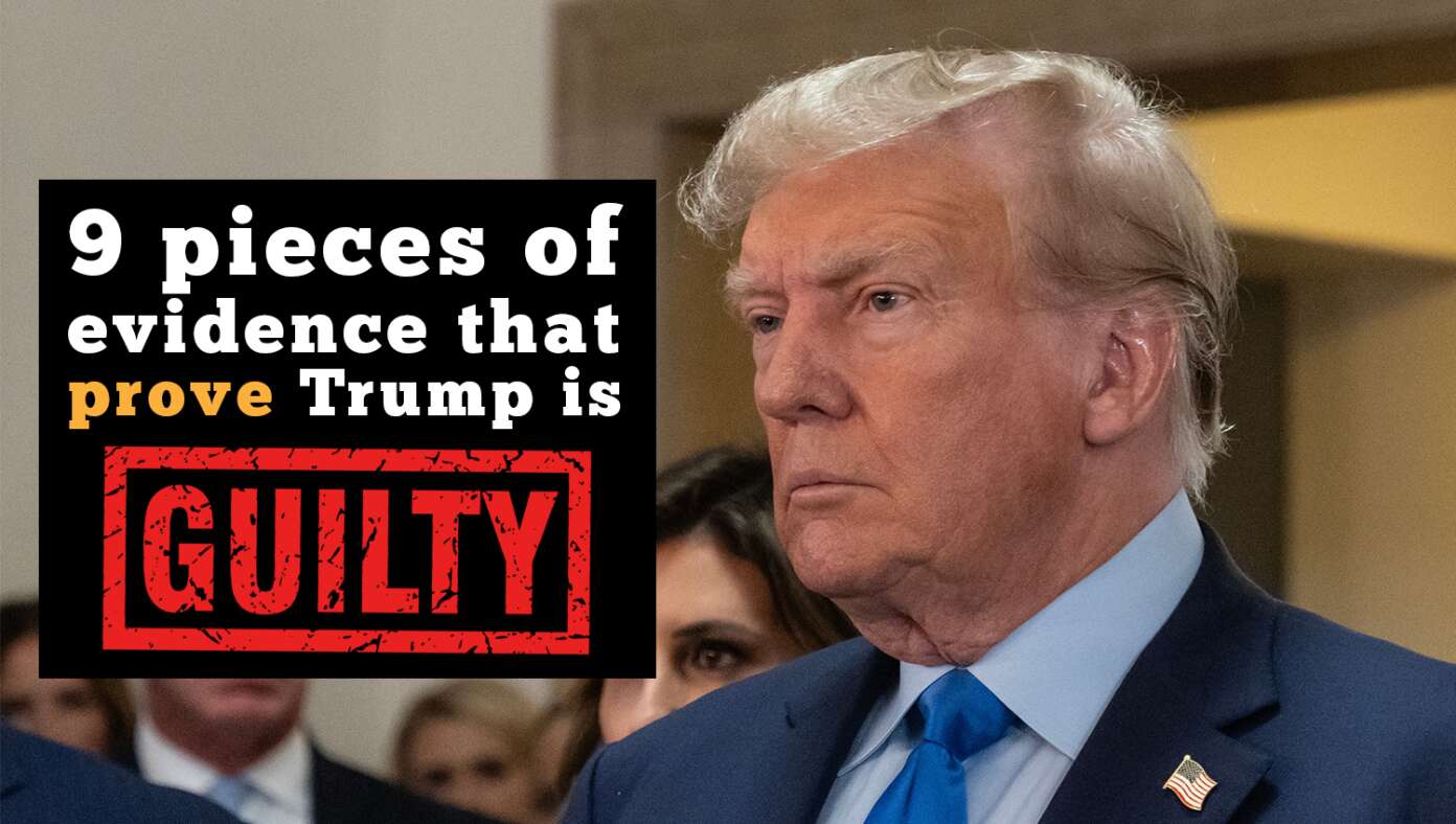 9 Damning Pieces Of Evidence Proving Trump Is Guilty Political Talk