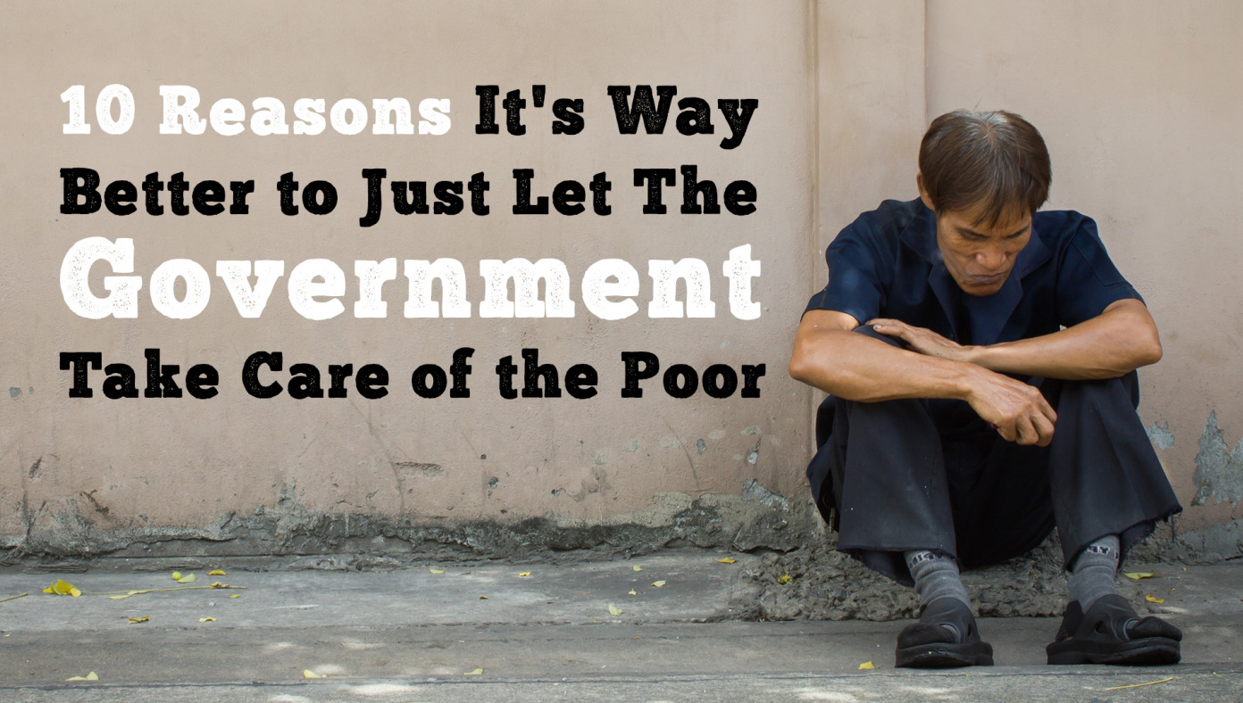 10 Reasons It's Way Better To Just Let The Government Take Care Of The