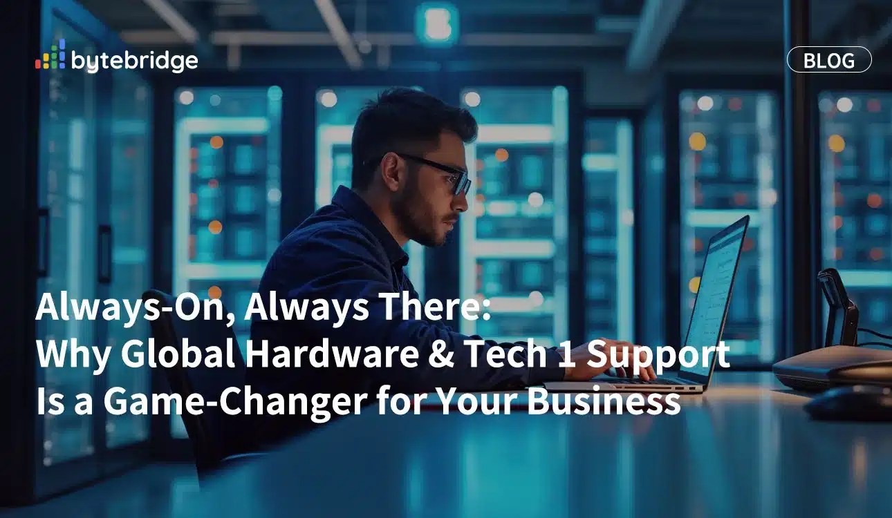 AlwaysOn, Always There Why Global Hardware & Tech 1 Support Is a Game