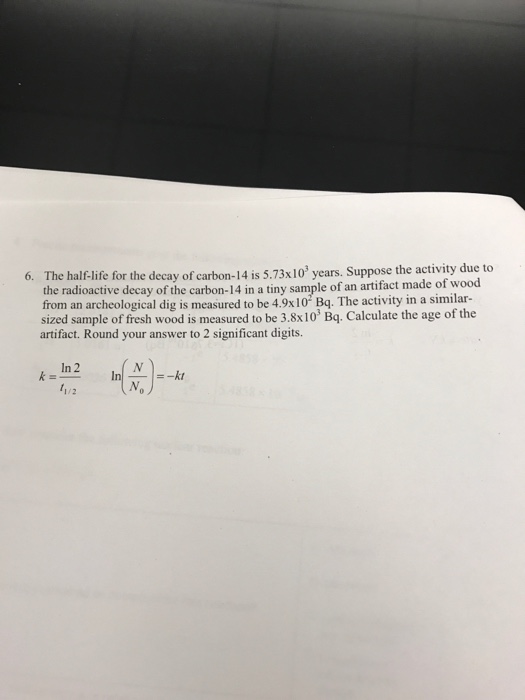 Solved The Halflife For The Decay Of Carbon14 Is 5.73 T