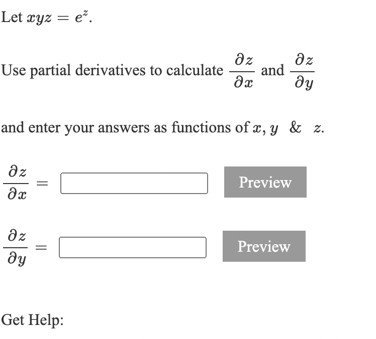 Solved Let xyz = e. Use partial derivatives to calculate az