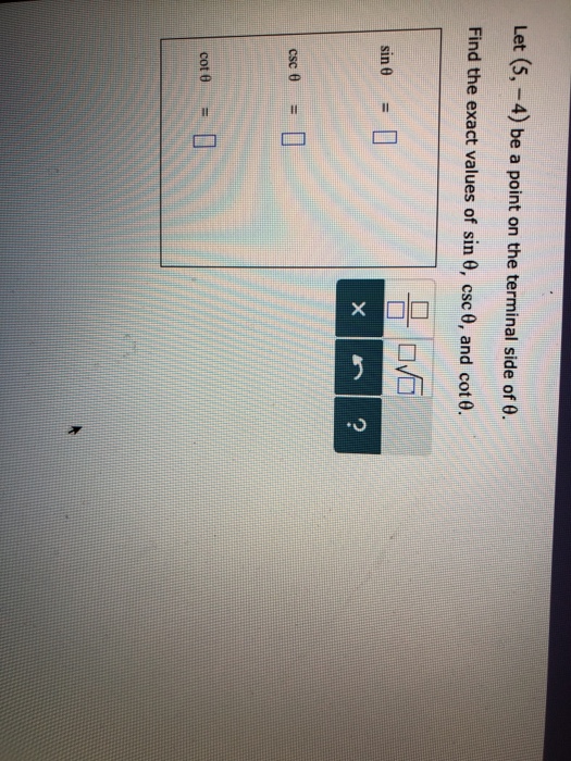 Solved Let (5,4) Be A Point On The Terminal Side Of θ. F...